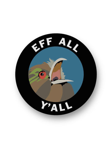 Eff all y'all funny bird sticker by mincing mockingbird sold by Le Monkey House