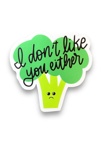 I Don't Like You Either, Broccoli Sticker by Big Moods Sold by Le Monkey House