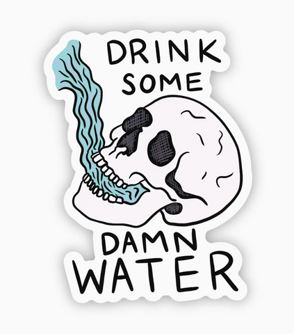 Drink Some Damn Water Sticker