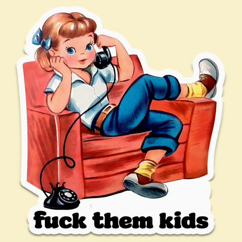 F*ck Them Kids Sticker