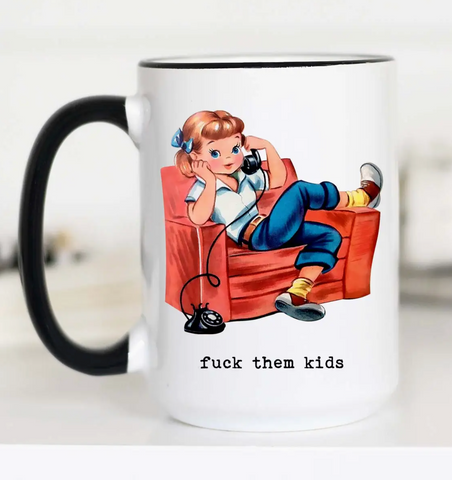 F*ck Them Kids Coffee Mug
