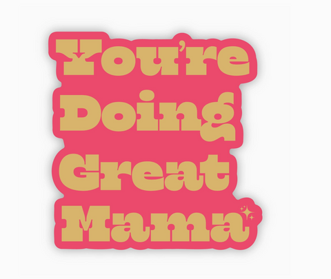 You're DOing great mama sticker by Big Moods sold by Le Monkey House