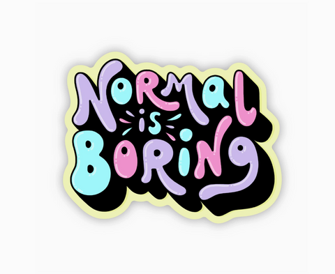 Normal is Boring Colorful fun sticker by Big Moods Sold by Le Monkey House