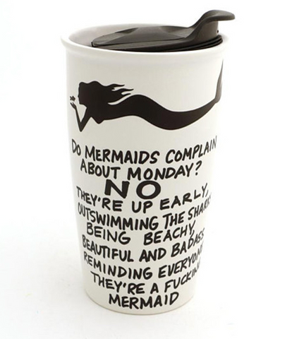 Mermaids Don't Complain about Mondays Ceramic Travel Mug by Lenny Mud USA Sold by Le Monkey House