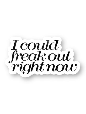 I Could Freak Out Right Now Sticker by Big Moods, Sold by Le Monkey House
