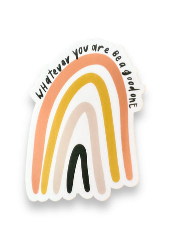 Whatever you are be a good one rainbow Sticker by Big Moods, Sold by Le Monkey House