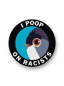 I poop on racists funny bird sticker by The Mincing Mockingbird Sold by Le Monkey House