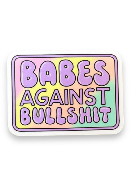 Babes Against Bullshit Sticker by Big Moods Sold by Le Monkey House