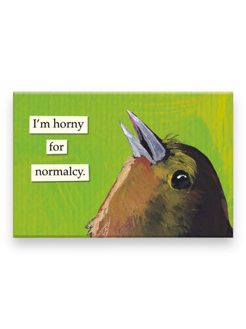 Horny For Normalcy Magnet