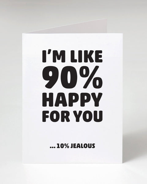 I'm Like 90 percent happy for you only 10 percent jealous greeting card designed and sold by Le Monkey House