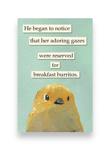 He began to notice that her adoring gazes were reserved for breakfast burritos magnet by The Mincing Mockingbirg Sold by Le Monkey House