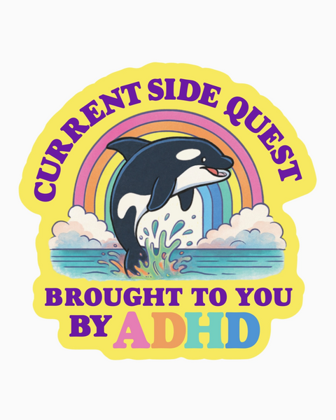 Current side quest brought to you by ADHD sticker by Juju & Moxie sold by Le Monkey House