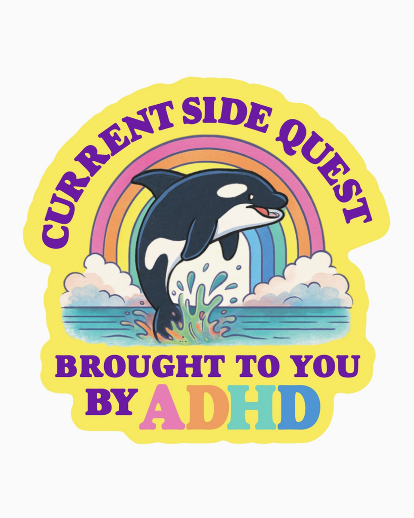 Current side quest brought to you by ADHD sticker by Juju & Moxie sold by Le Monkey House