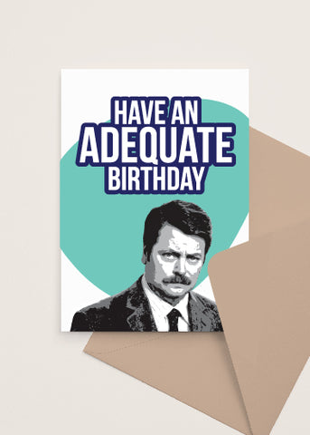 Have an adequate birthday greeting card Ron swanson Parks and Recreation Card Made and Sold by Le Monkey House