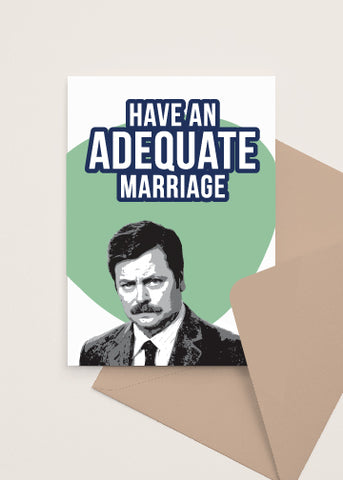 Have an adequate marriage ron swanson parks and recreation quote Greeting Card Made and Sold by Le Monkey House