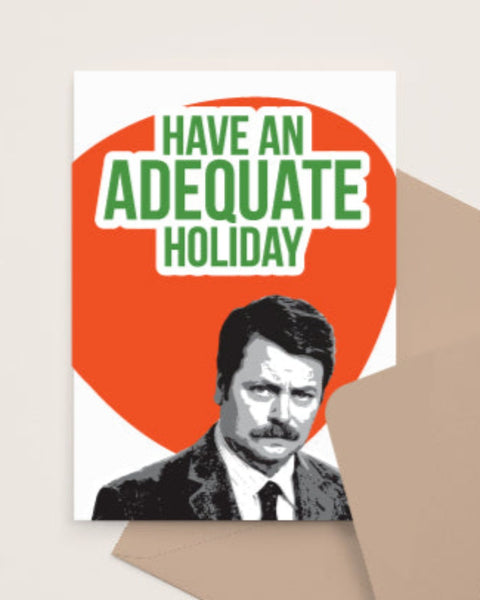 Have an adequate holiday parks and recreation Greeting Card ron swanson quote made and sold by Le Monkey House