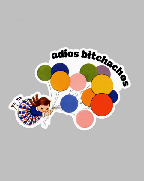 Adios Bitchachos balloon sticker by Ace the Pitmatian sold by Le Monkey House