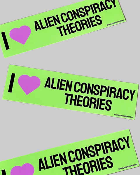 Alien conspiracy theories bumper sticker by Silver Spider sold by Le Monkey House