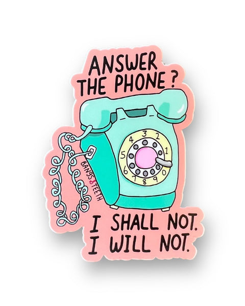 Answer the phone? I shall not, I will not sticker by Bangs and teeth sold by Le Monkey House