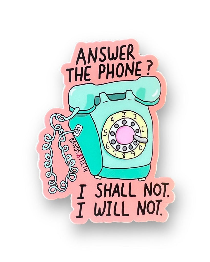 Answer the phone? I shall not, I will not sticker by Bangs and teeth sold by Le Monkey House