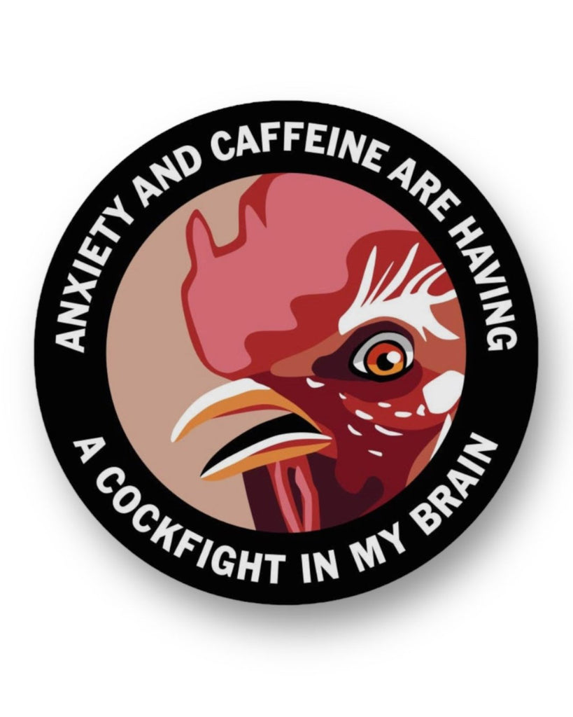 Anxiety and caffeine are having a cockfight in my brain funny bird sticker by The Mincing Mockingbird Sold by Le Monkey House