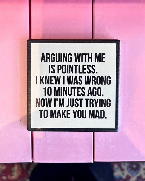 Arguing With Me is Pointless Ceramic black and white Coaster by Meriwether1976 sold by Le Monkey House