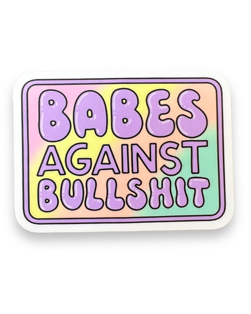 Babes Against Bullshit Sticker by Big Moods Sold by Le Monkey House