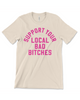 Support Your Local bad bitches pink and ivory t shirt bella and canvas designed and printed by Le Monkey House