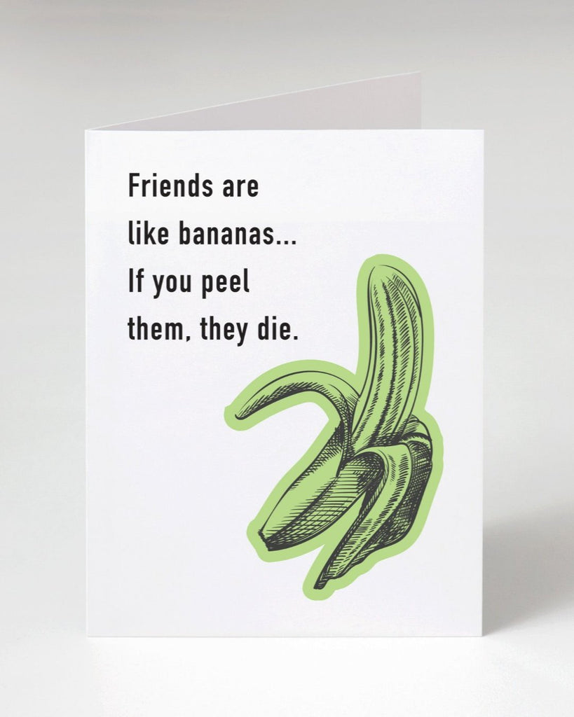 Friends are like bananas, if you peel them, they die greeting card designed printed and sold by Le Monkey House