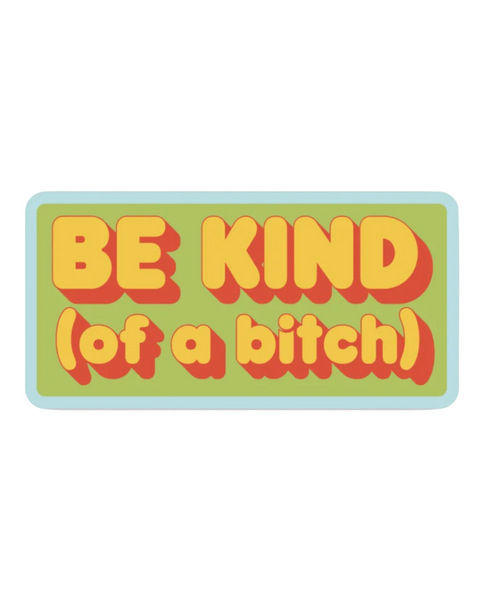 be kind of a bitch sticker by Big Moods sold by Le Monkey House