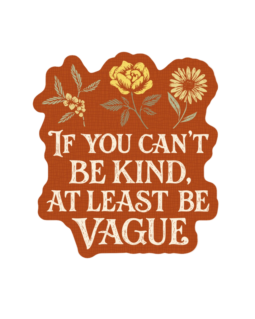 If you can't be kind, be vague sticker by Juju and Moxie sold by Le Monkey House