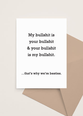 My bullshit is your bullshit and your bullshit is my bullshit Besties Greeting Card made and sold by Le Monkey House