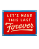 Let's Make this last forever Blink 182 camp flag by Oxford Pennant sold by Le Monkey House