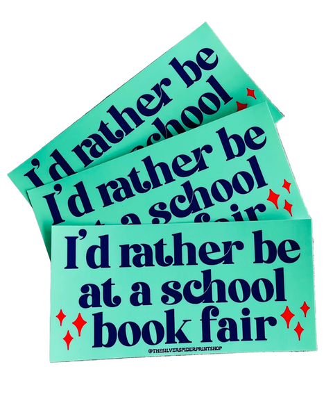 I'd rather be at a school book fair bumper sticker by The Silver Spider sold by Le Monkey House