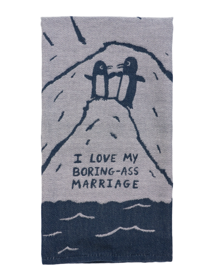 I love my boring ass marriage penguins woven dish towel by Ble Q sold by Le Monkey House