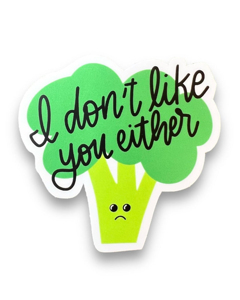 I Don't Like You Either, Broccoli Sticker by Big Moods Sold by Le Monkey House