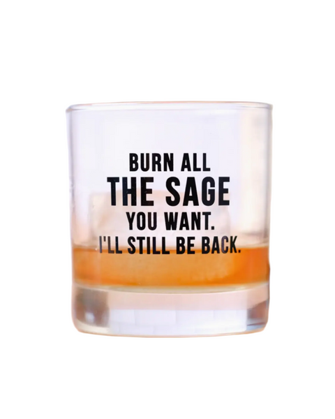 Burn all the sage whiskey glass rocks glass by Meriwether1976 sold by Le Monkey House