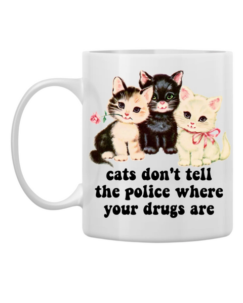 Cats don't tell the police where your drugs are coffee mug by Ace the pitmatian sold by Le Monkey House