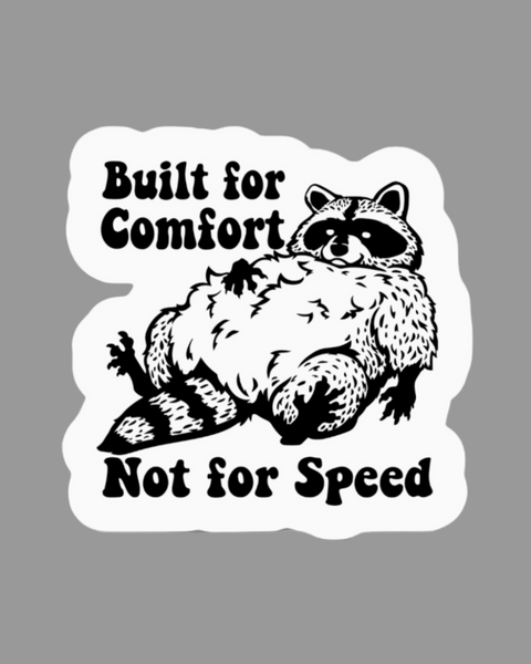 built for comfort not speed sticker by Ace The Pitmatian sold by Le Monkey House