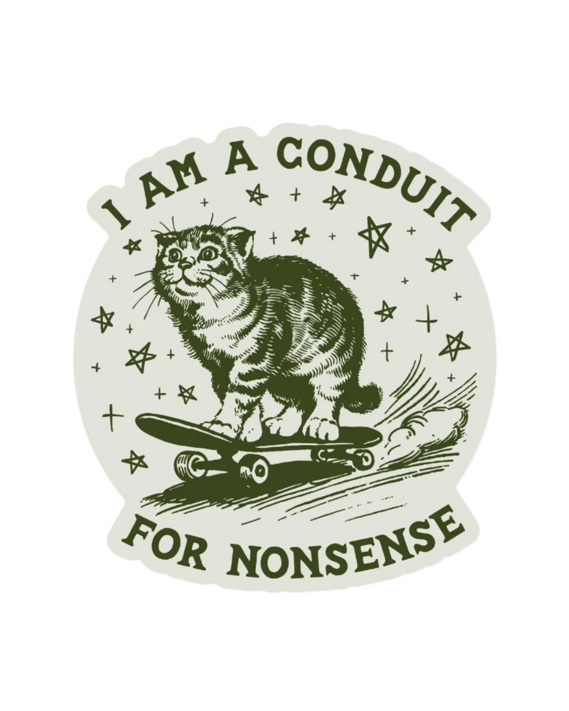 I'm a conduit for nonsense funny skateboarding cat sticker by Juju & Moxie sold by Le Monkey House