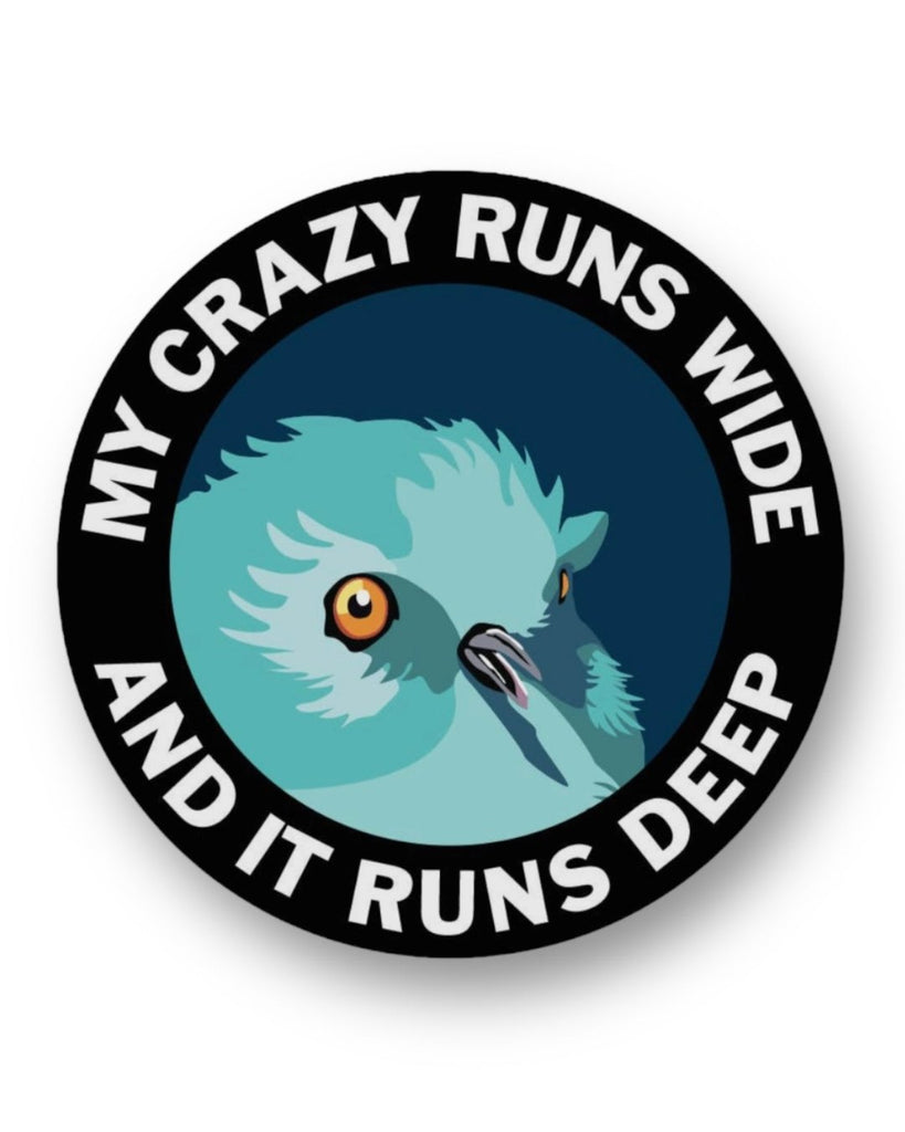 My crazy runs wide and it runs deep funny bird sticker by The Mincing Mockingbird Sold by Le Monkey House