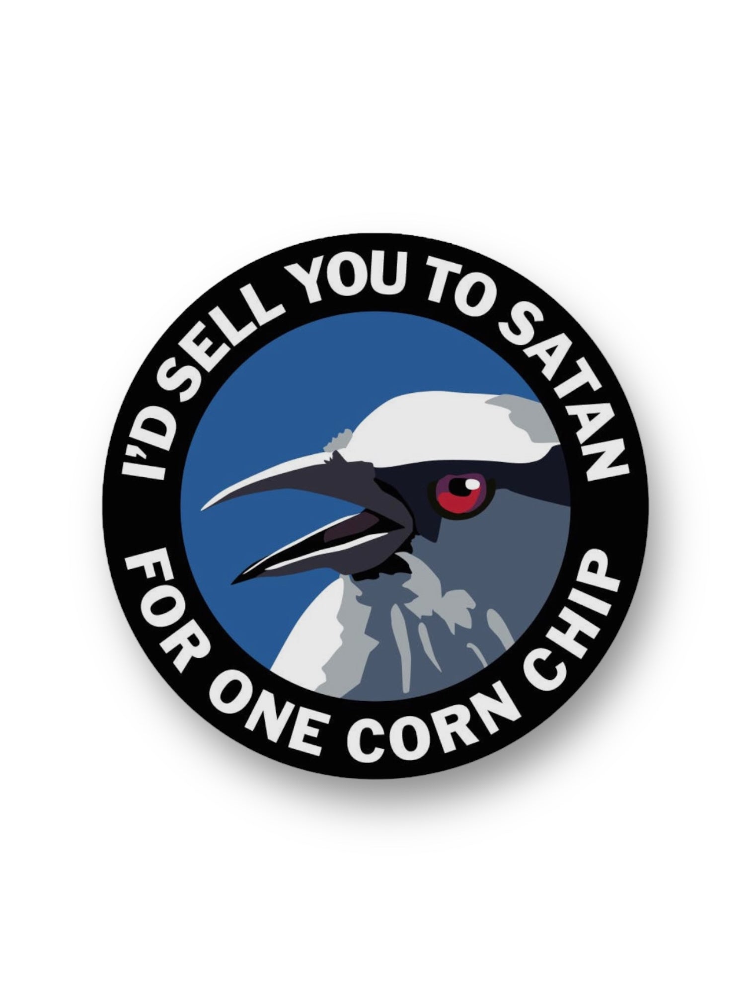 I would sell you to satan for one corn chip funny bird sticker by the mincing mockingbird sold by Le Monkey House