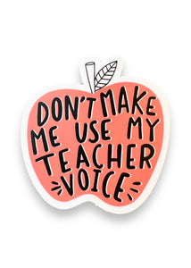 Don't Make Me Use my Teacher Voice Apple Sticker by Big Moods, Sold by Le Monkey House