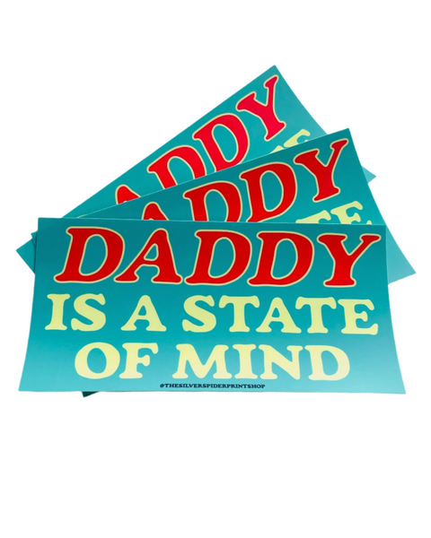 Daddy is a state of mind Bumper Sticker by The Silver Spider Sold by Le Monkey House