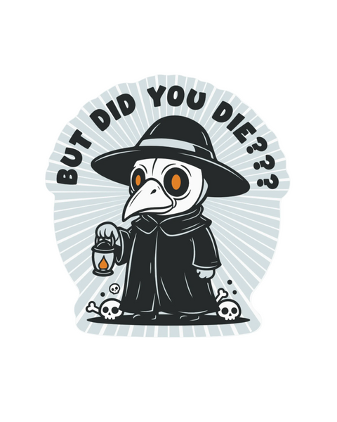 But did you die cute plague doctor sticker by Juju & Moxie sold by Le Monkey House