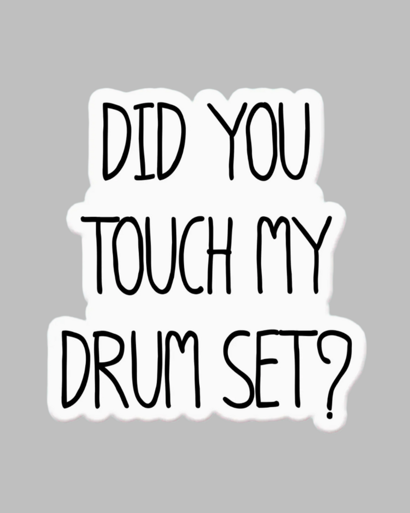 Did you touch my drumset Step Brothers sticker by Mugsby sold by Le Monkey House