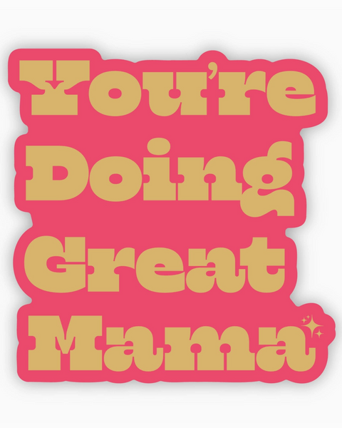 You're Doing great mama sticker by Big Moods sold by Le Monkey House