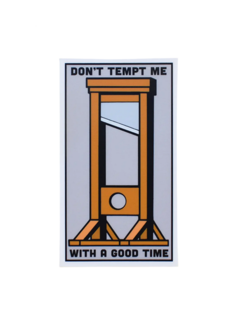 Don't tempt me with a good time guillotine sticker by Retrograde supply sold by Le Monkey House