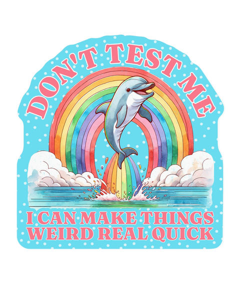 Don't test me, I can make things weird real quick sticker by Juju & Moxie sold by Le Monkey House