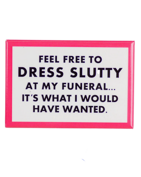 Dress slutty at my funeral magnet by Meriwether 1976 sold by Le Monkey House